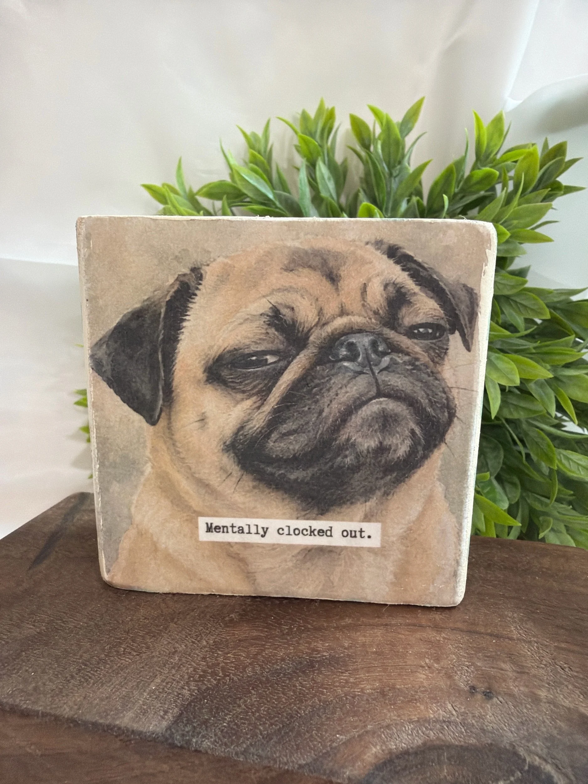 Reversible Pug Desk Sitter: “Mentally Clocked Out"