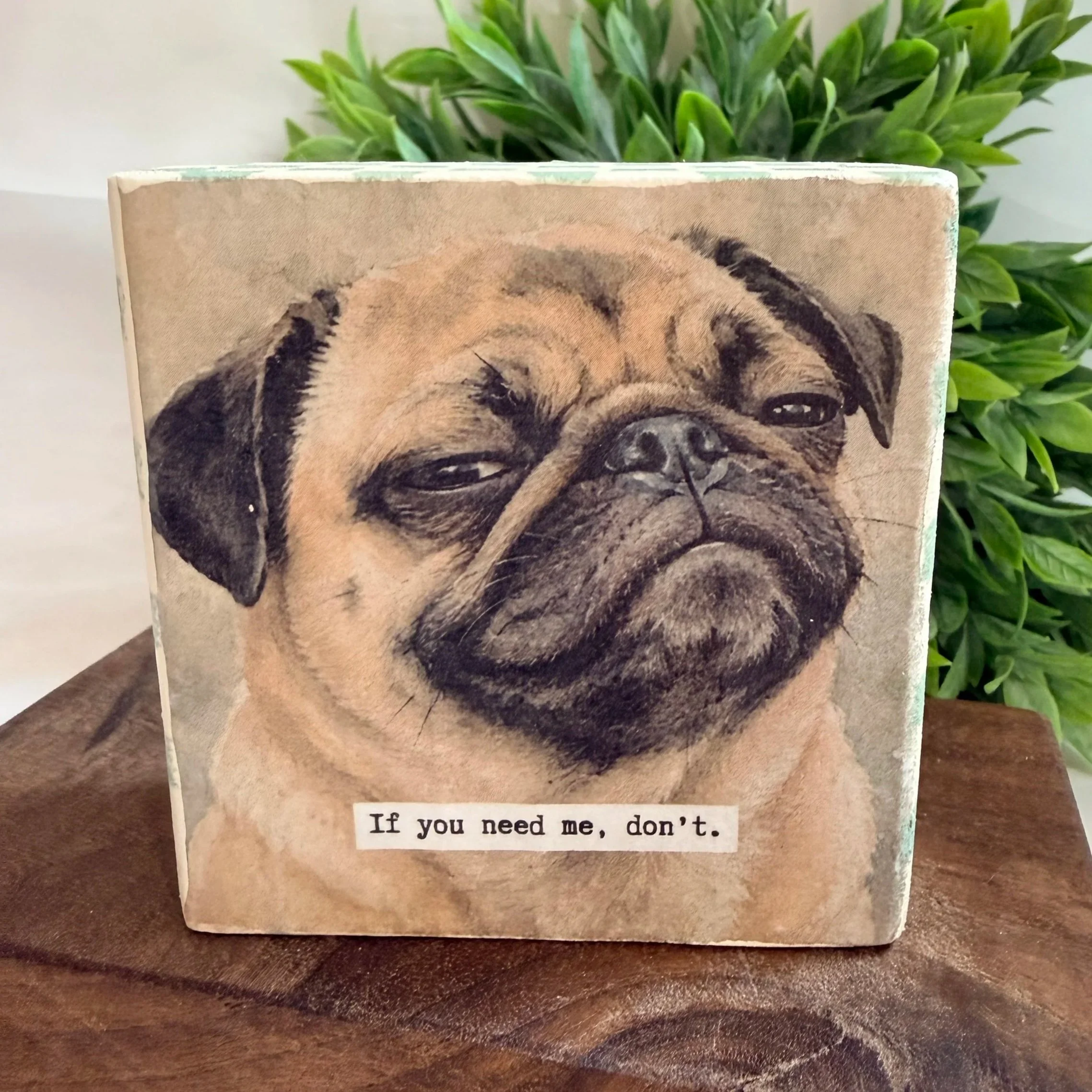 Reversible Pug Desk Sitter: “If you need me, don't."
