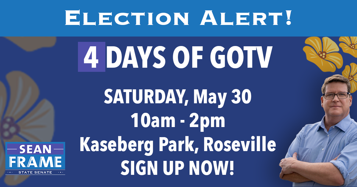 Election Days - GOTV Day 1 - ROSEVILLE with Neva Parker - SIGN UP NOW!