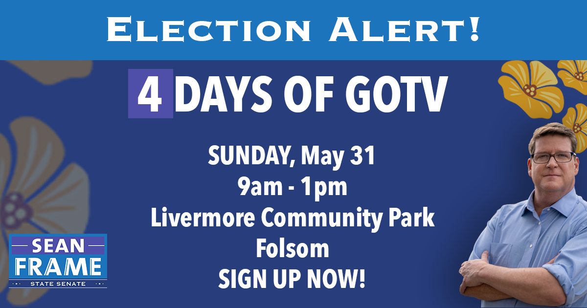 Election Days - GOTV Day 2 - Folsom with Amy Slavensky - SIGN UP NOW!