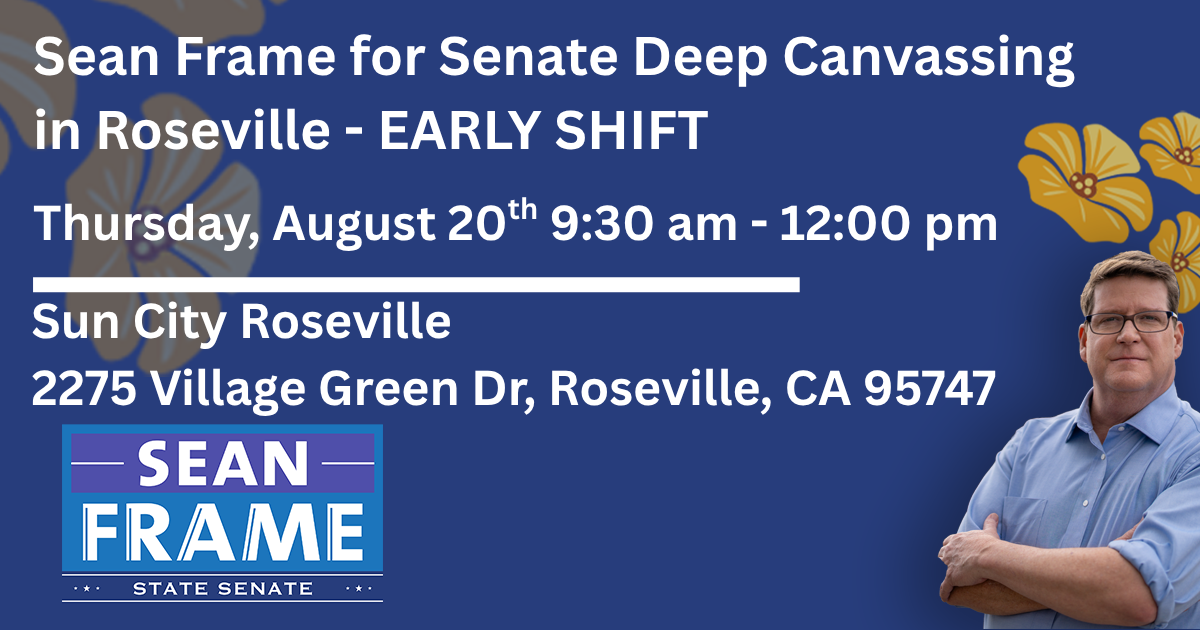 Sean Frame for Senate Thursday Roseville Canvassing - 8.20.26 - EARLY SHIFT