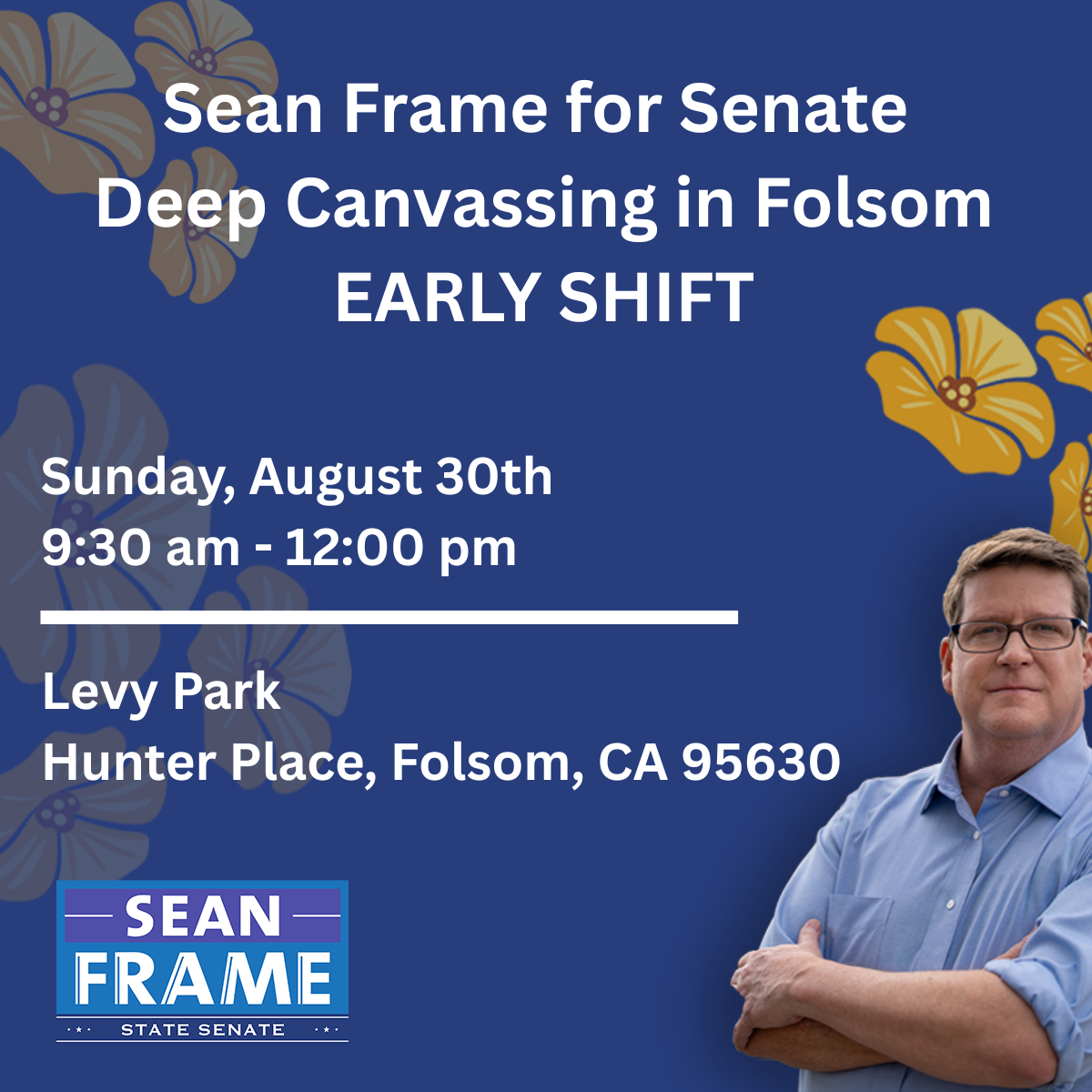 Sean Frame for Senate Sunday Folsom Canvassing - 8.30.26 - EARLY SHIFT