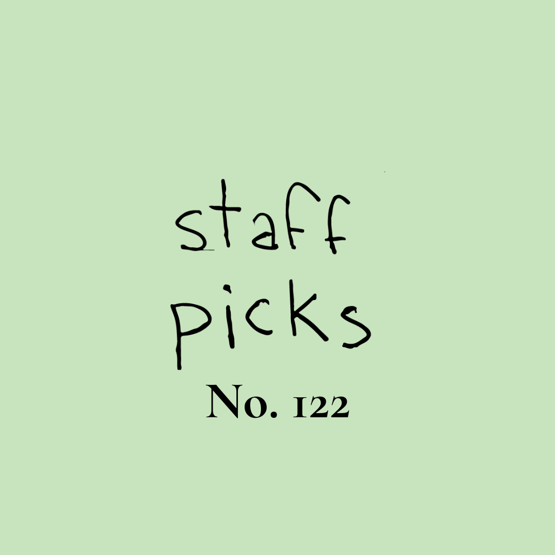 Staff Picks No. 122