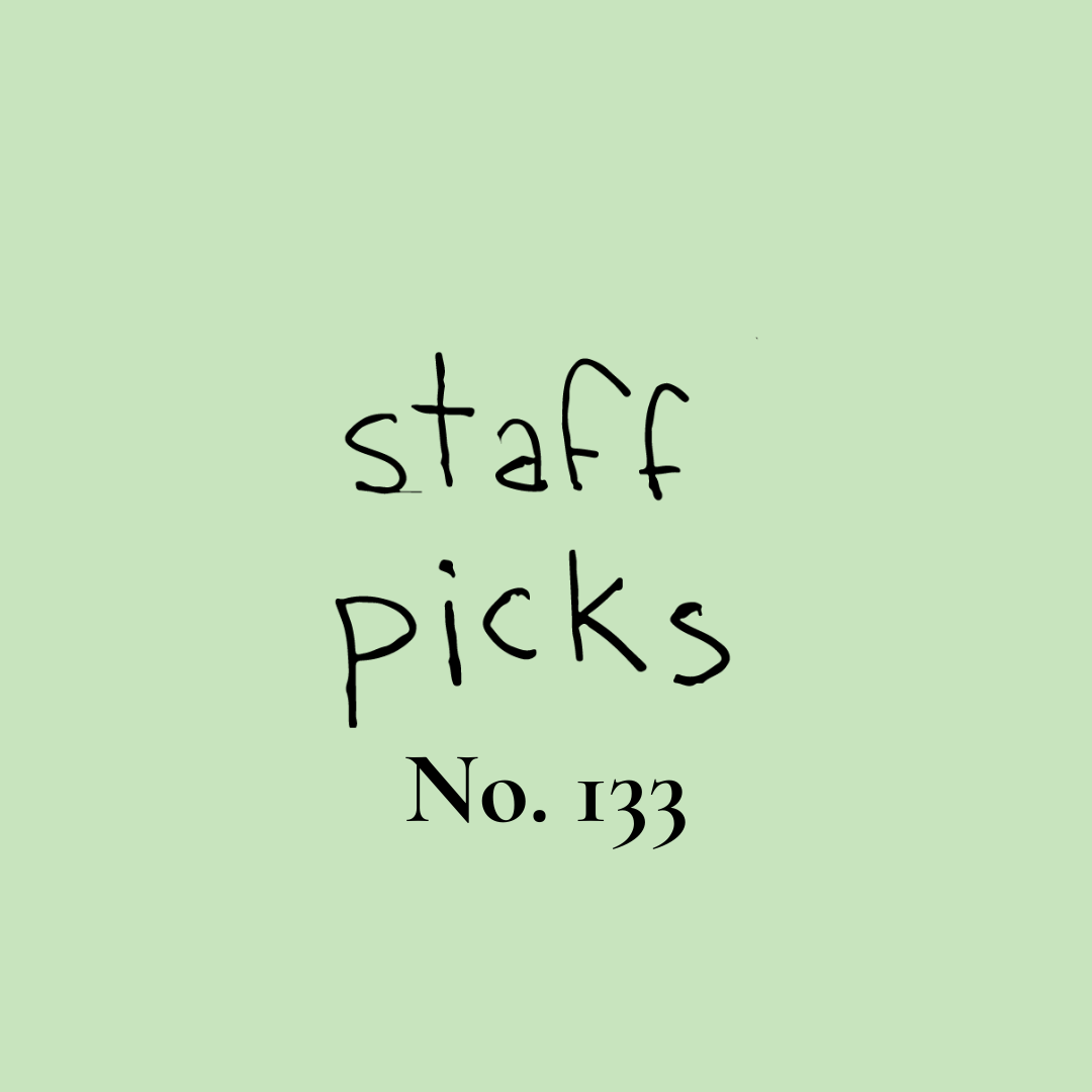 Staff Picks No. 133