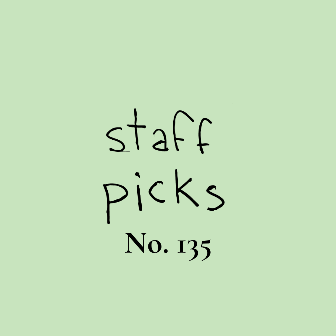 Staff Picks No. 135