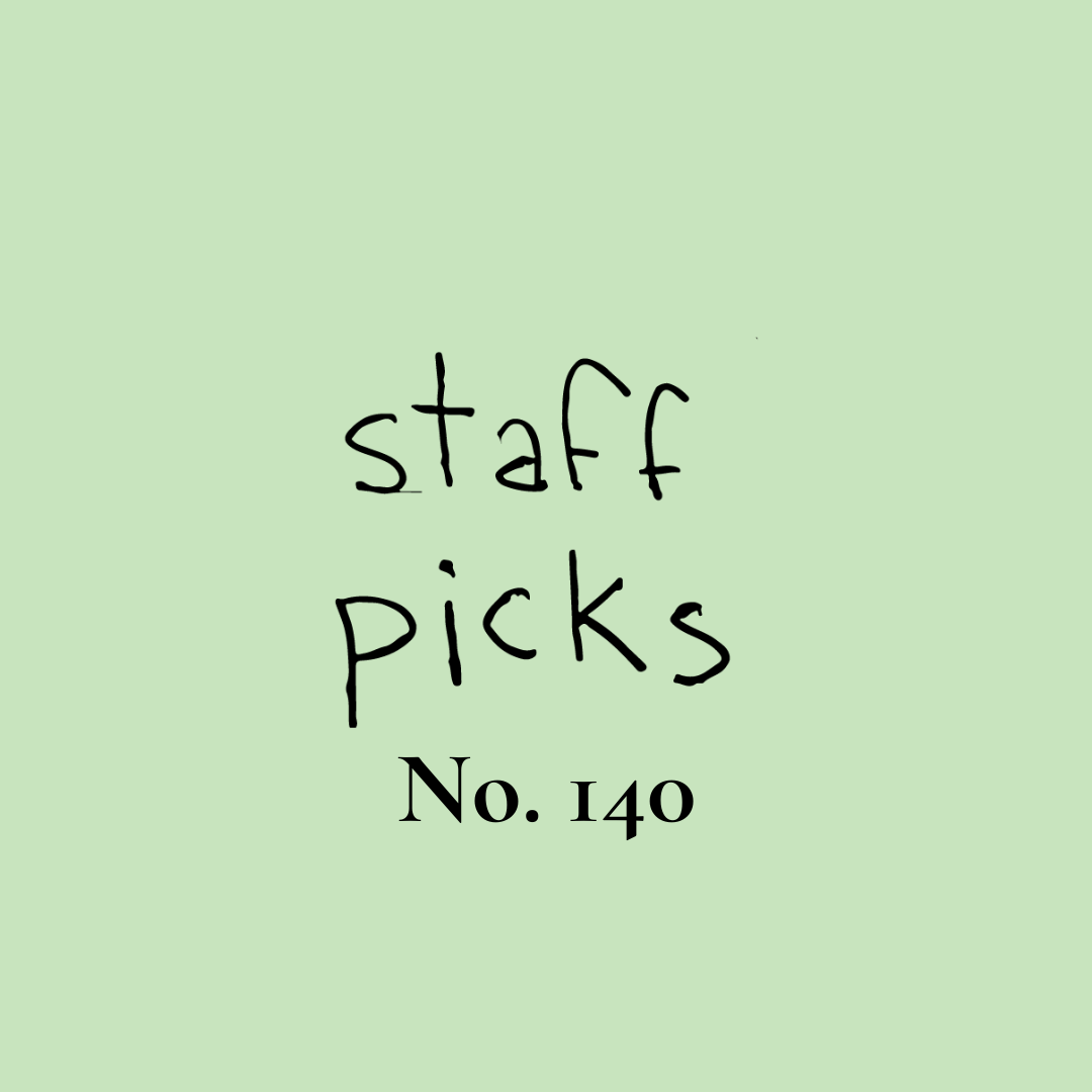 Staff Picks No. 140
