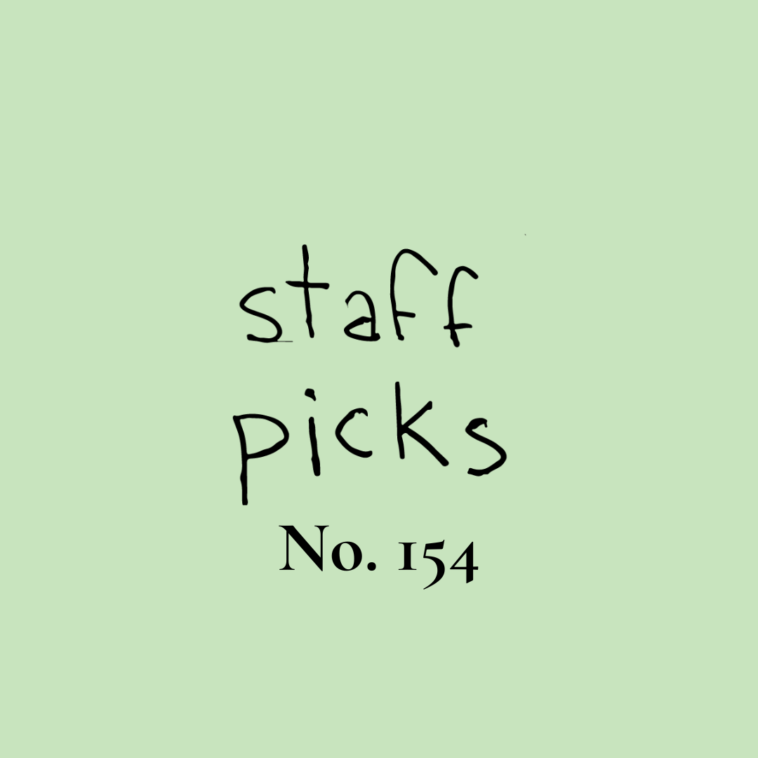 Staff Picks No. 154