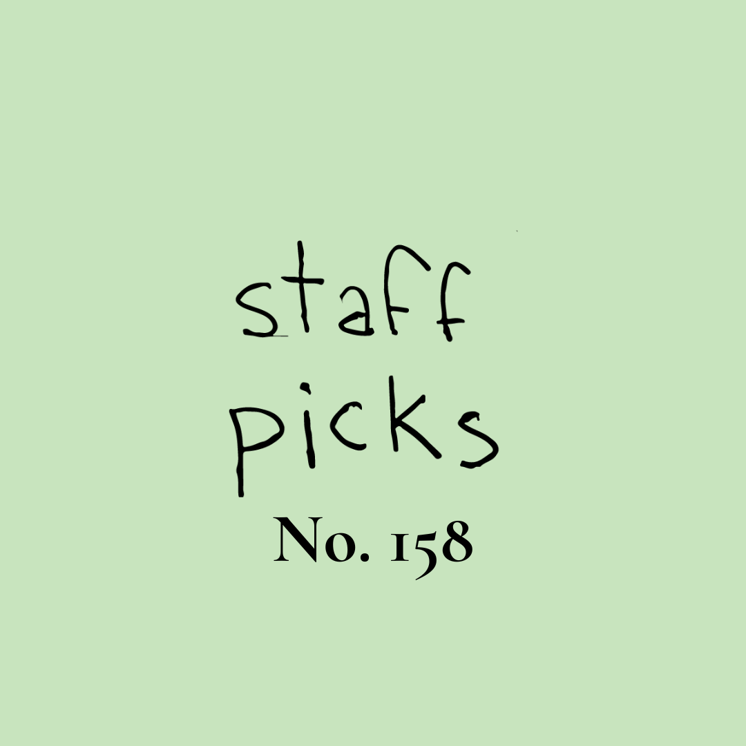 Staff Picks No. 158