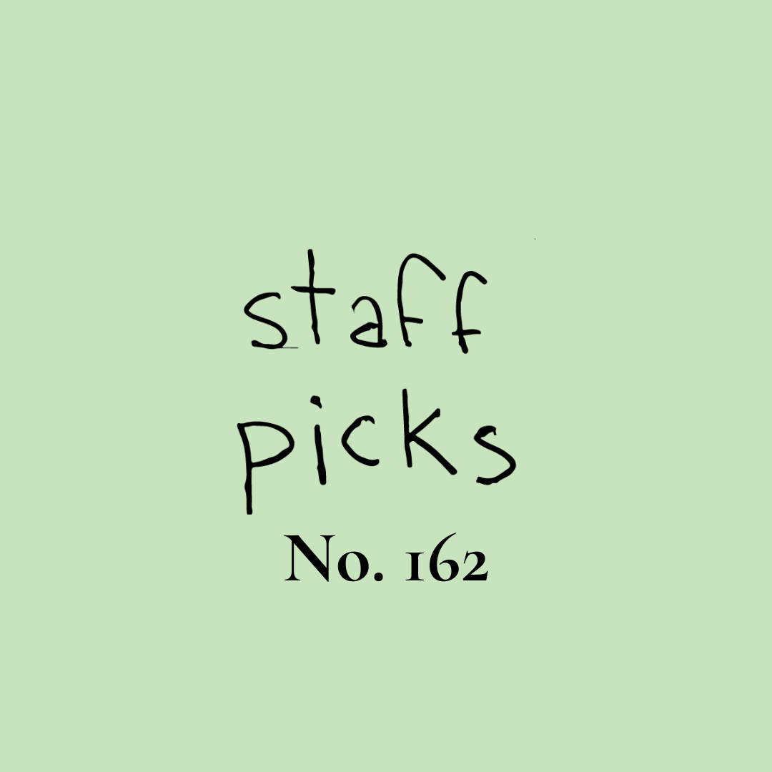 Staff Picks No. 162
