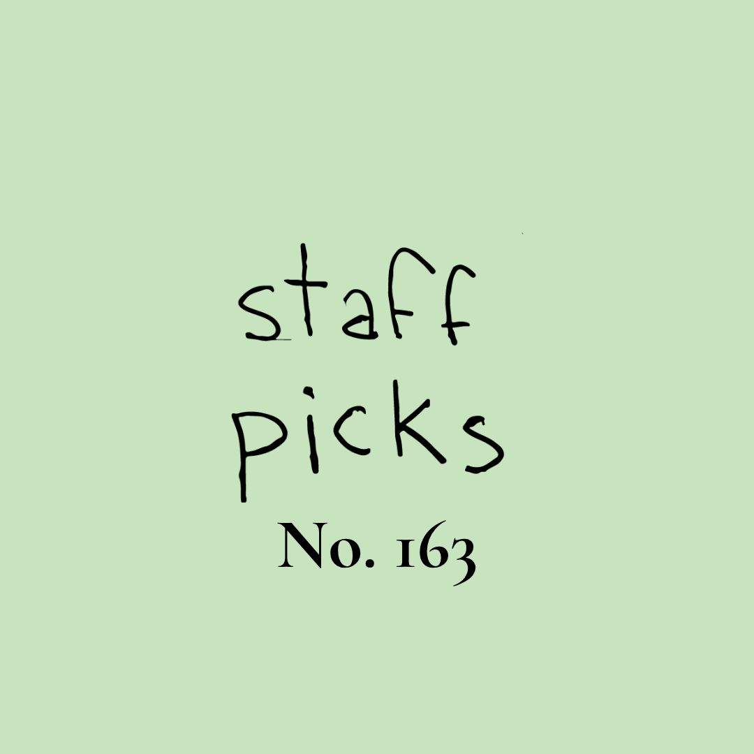 Staff Picks No. 163