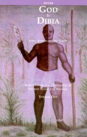  After God is Dibia (Vol.1) by John Anenechukwu Umeh