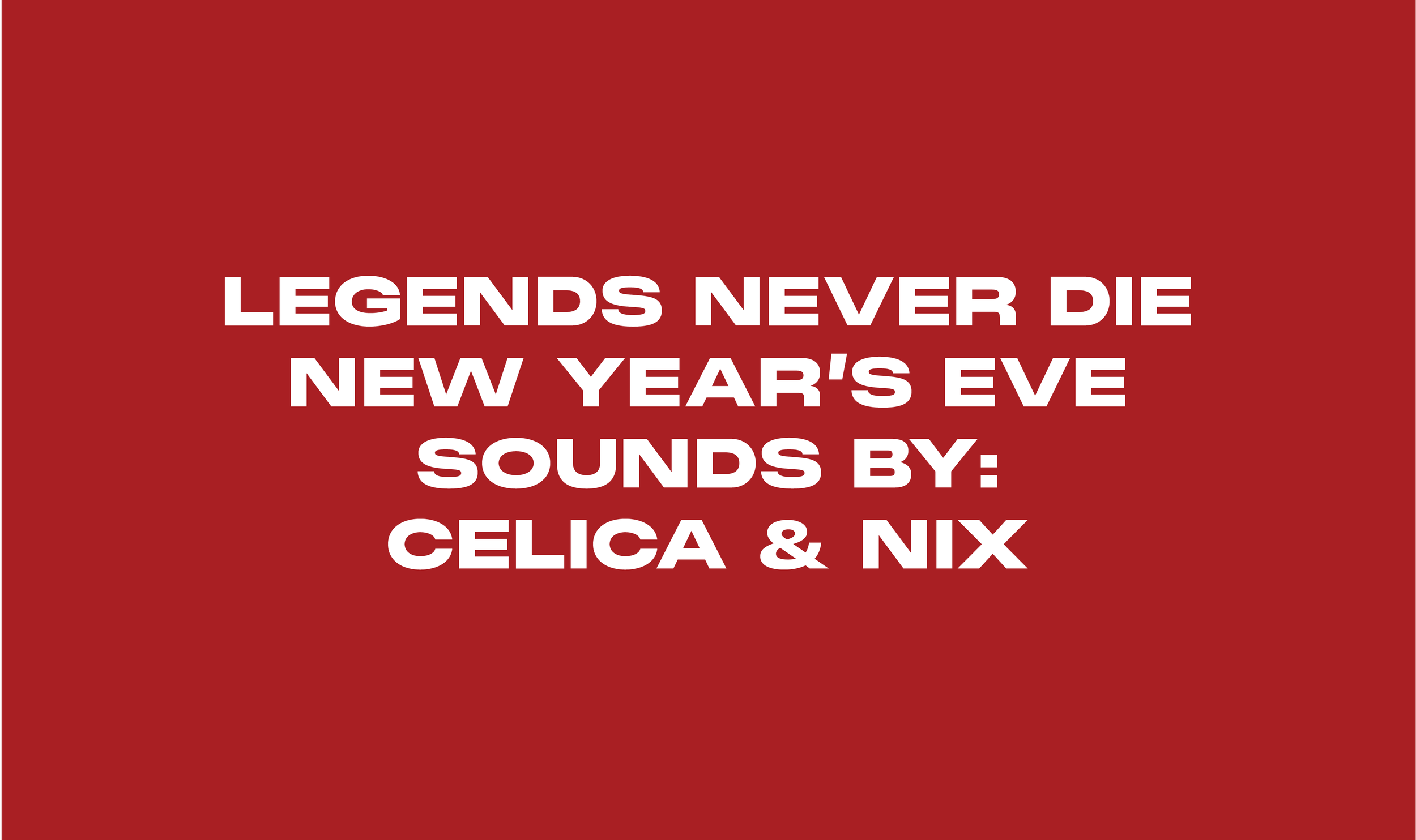 Legends Never Die NYE Party