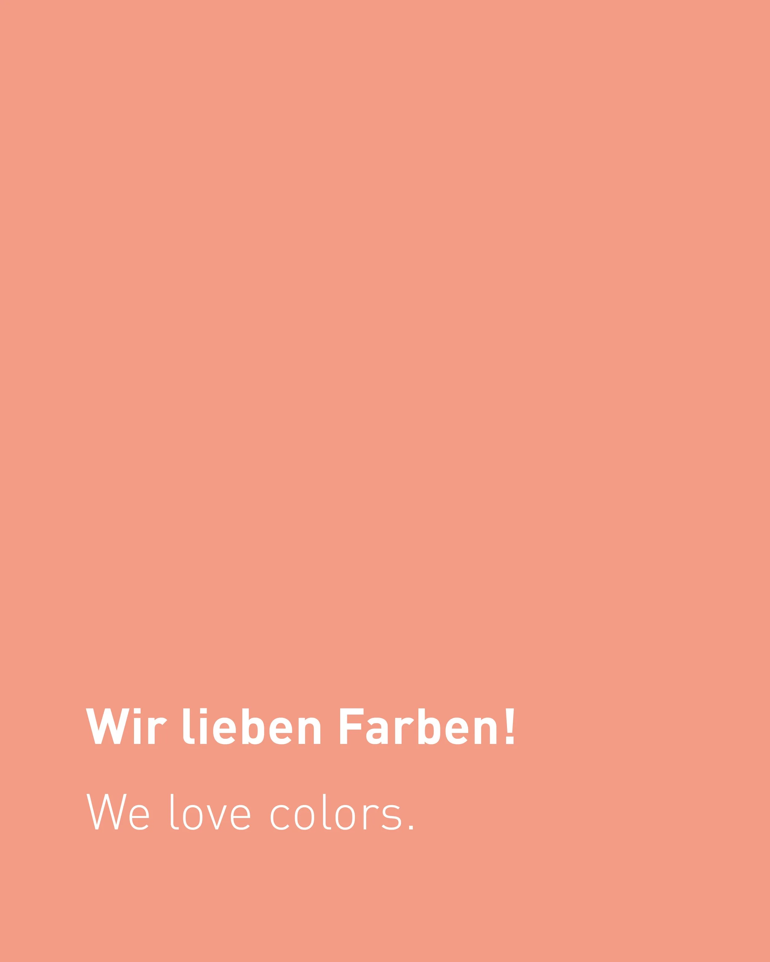 Wir lieben Farben! We love colors!
