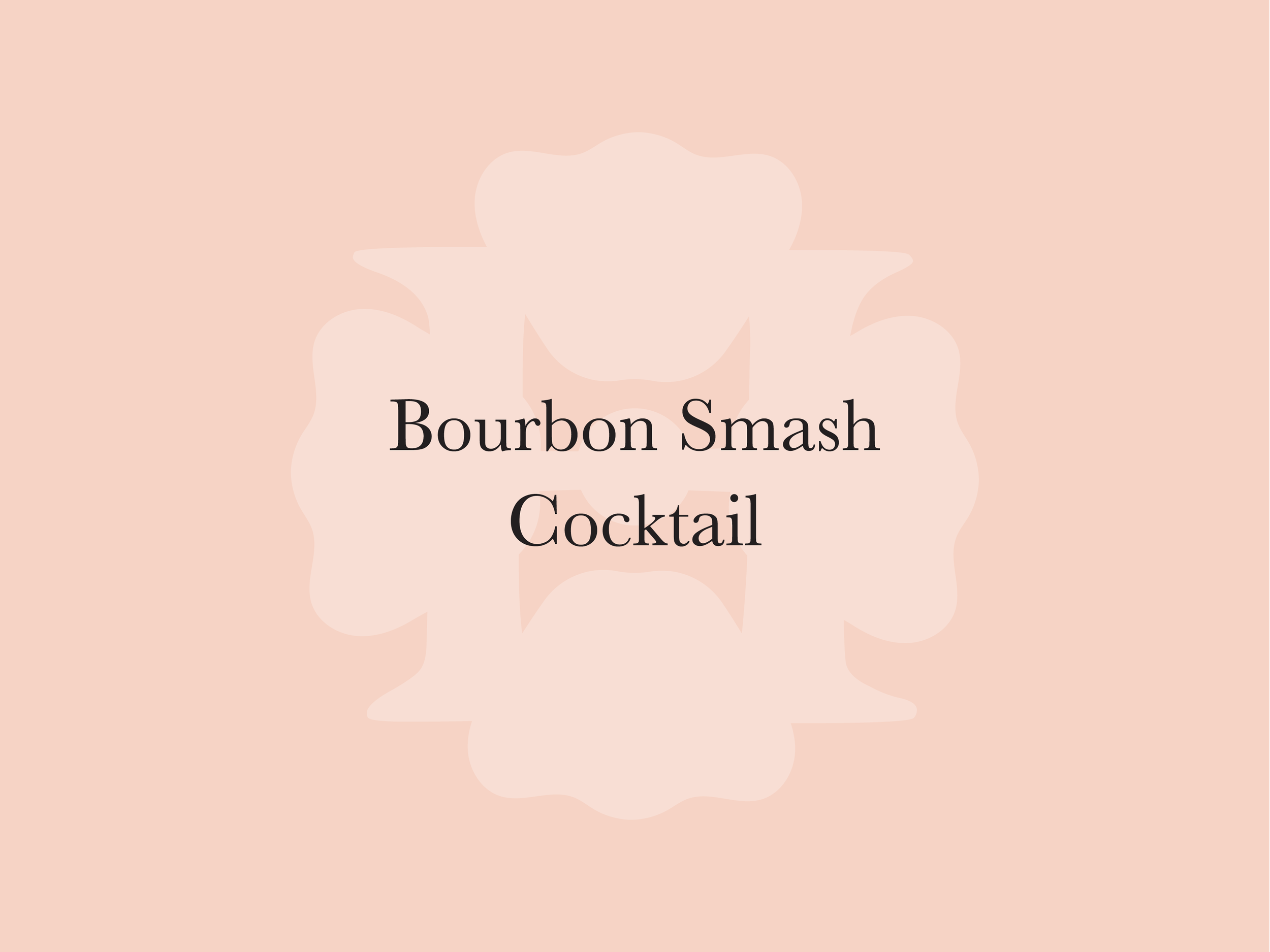 Bourbon Smash Cocktail