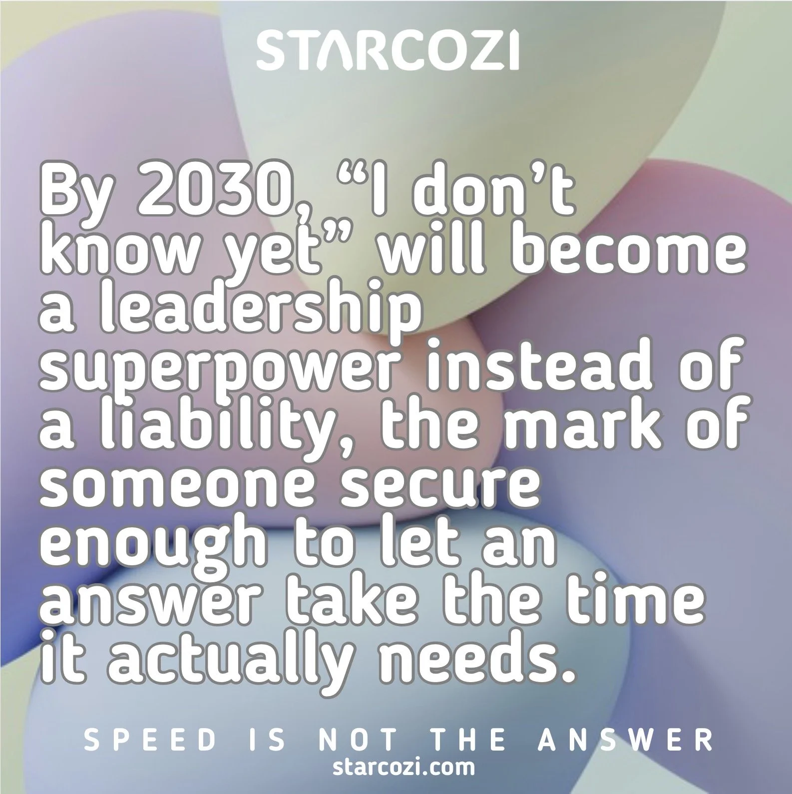 ✦ By 2030, “I don’t know yet” will become a superpower: 056