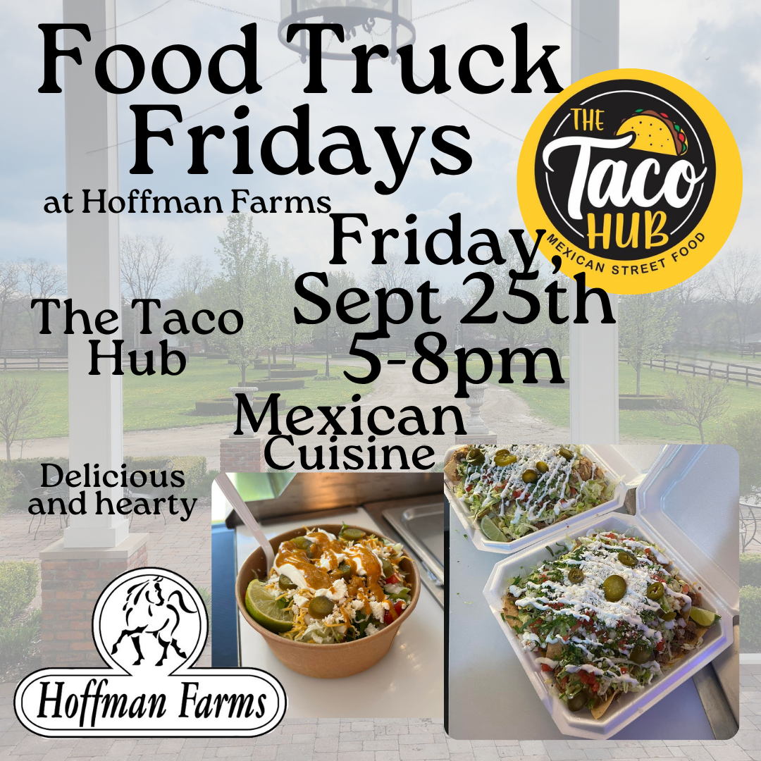 Event poster for Food Truck Fridays at Hoffman Farms on September 25th from 5 to 8 pm, featuring Mexican cuisine from The Taco Hub with photos of tasty tacos and a Mexican dish, Hoffman Farms logo, and background of a park or farm landscape.