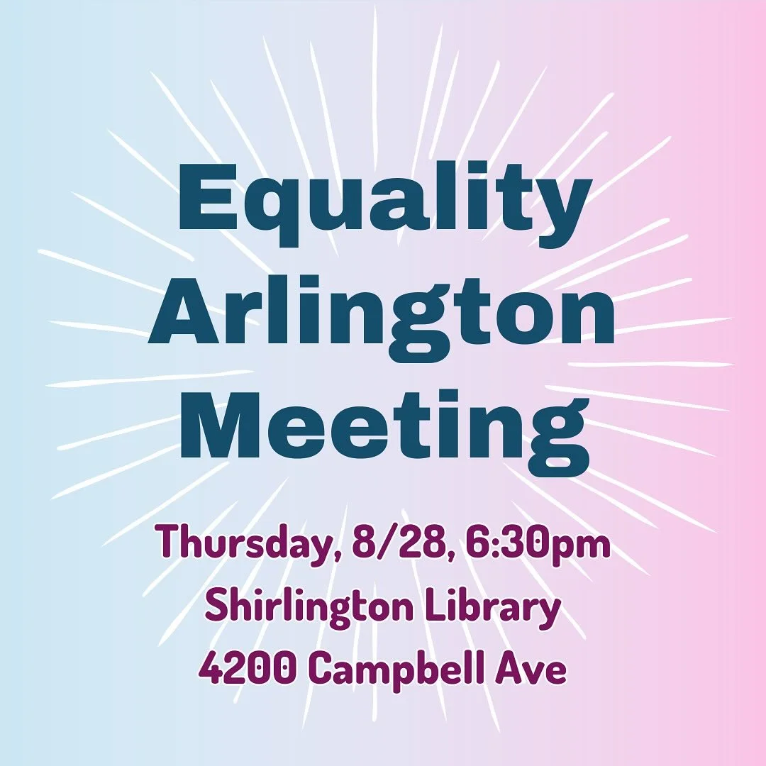 The August Equality Arlington Meeting is Thursday at 6:30 PM at Shirlington Library! Learn more about Equality Arlington’s advocacy efforts and provide your feedback on issues important to the LGBTQ+ community! We’ll be discussing 2026 Ge