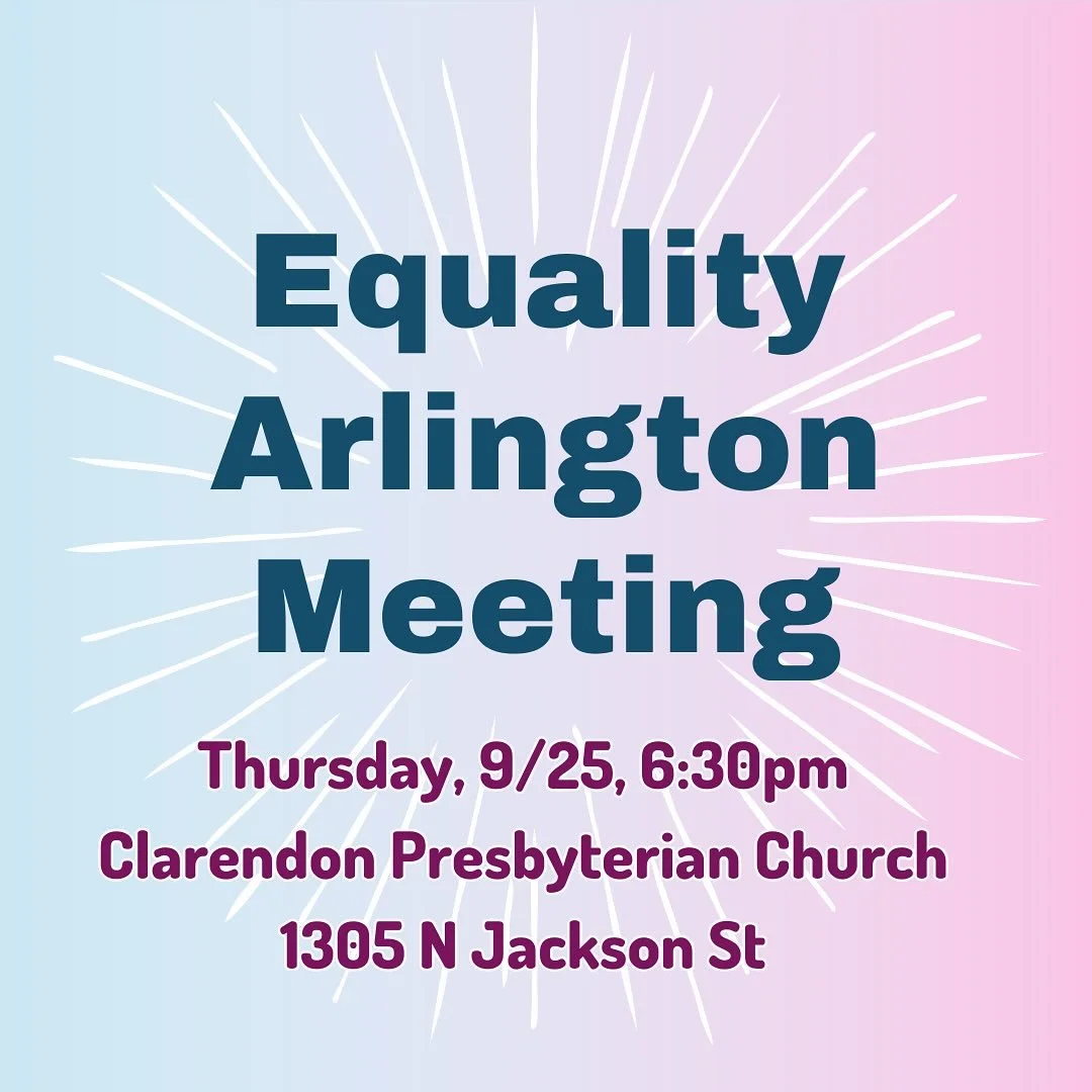 The September Equality Arlington Meeting is Thursday, 9/25 at 6:30 PM at Clarendon Presbyterian Church! Learn more about Equality Arlington’s advocacy efforts and provide your feedback on issues important to the LGBTQ+ community! We’ll be