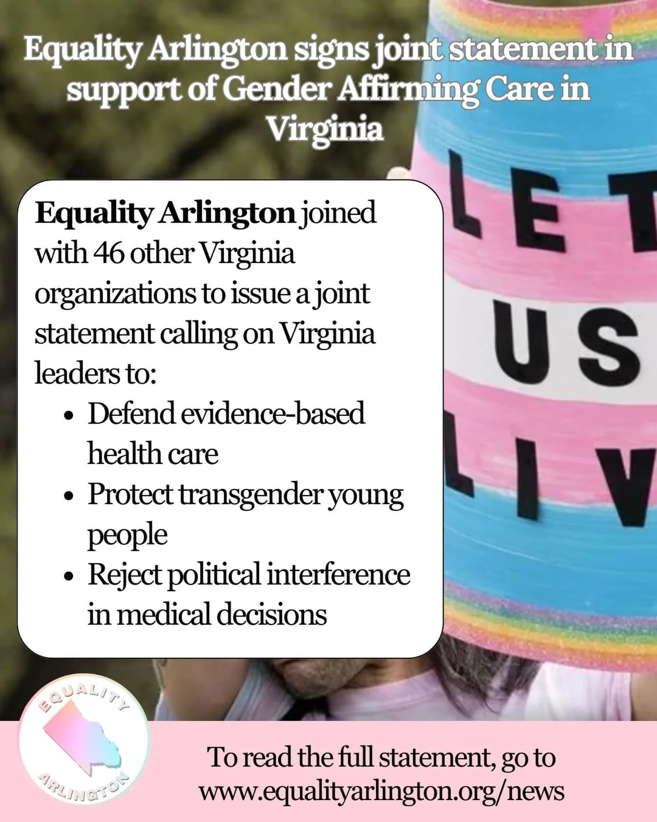 In the face of dangerous federal proposals targeting gender-affirming care, 46 Virginia organizations are standing together.

Equality Arlington signed a joint statement calling on Virginia leaders to defend evidence-based health care, protect trans 