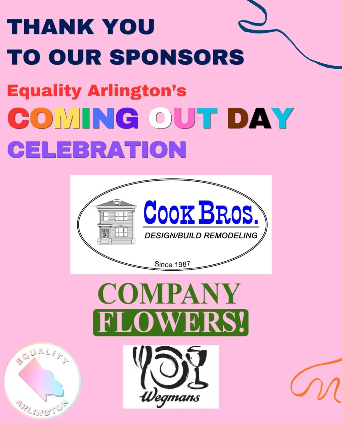 THANK YOU to our sponsors for contributing to the Equality Arlington Coming Out Day Celebration this past Sunday:
🏳️&zwj;🌈Cook Bros. Design / Build Remodeling
🏳️&zwj;⚧️Company Flowers!
🏳️&zwj;🌈Wegmans