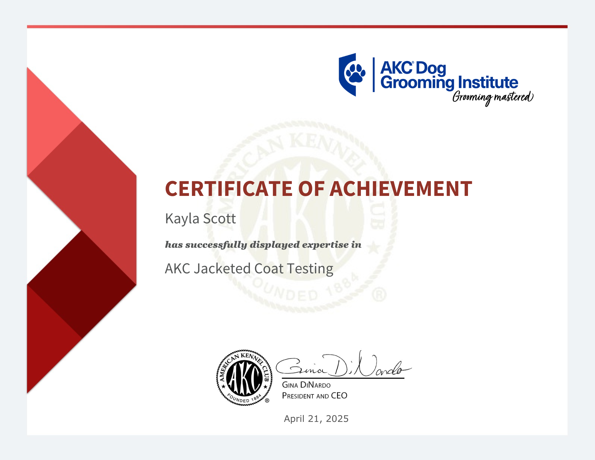 Certificate of Achievement awarded to Kayla Scott by AKC Dog Grooming Institute for expertise in AKC Jacketed Coat Testing, signed by Gina DiNardo, dated April 21, 2025.