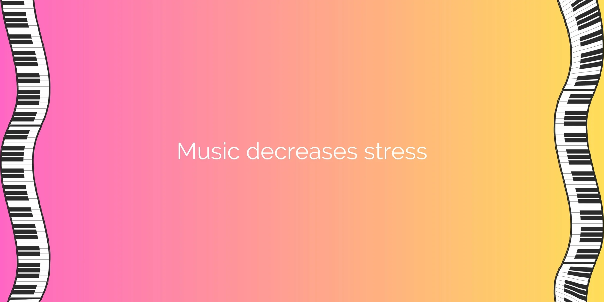 The words 'Music decreases stress' written on a pink-yellow gradient background
