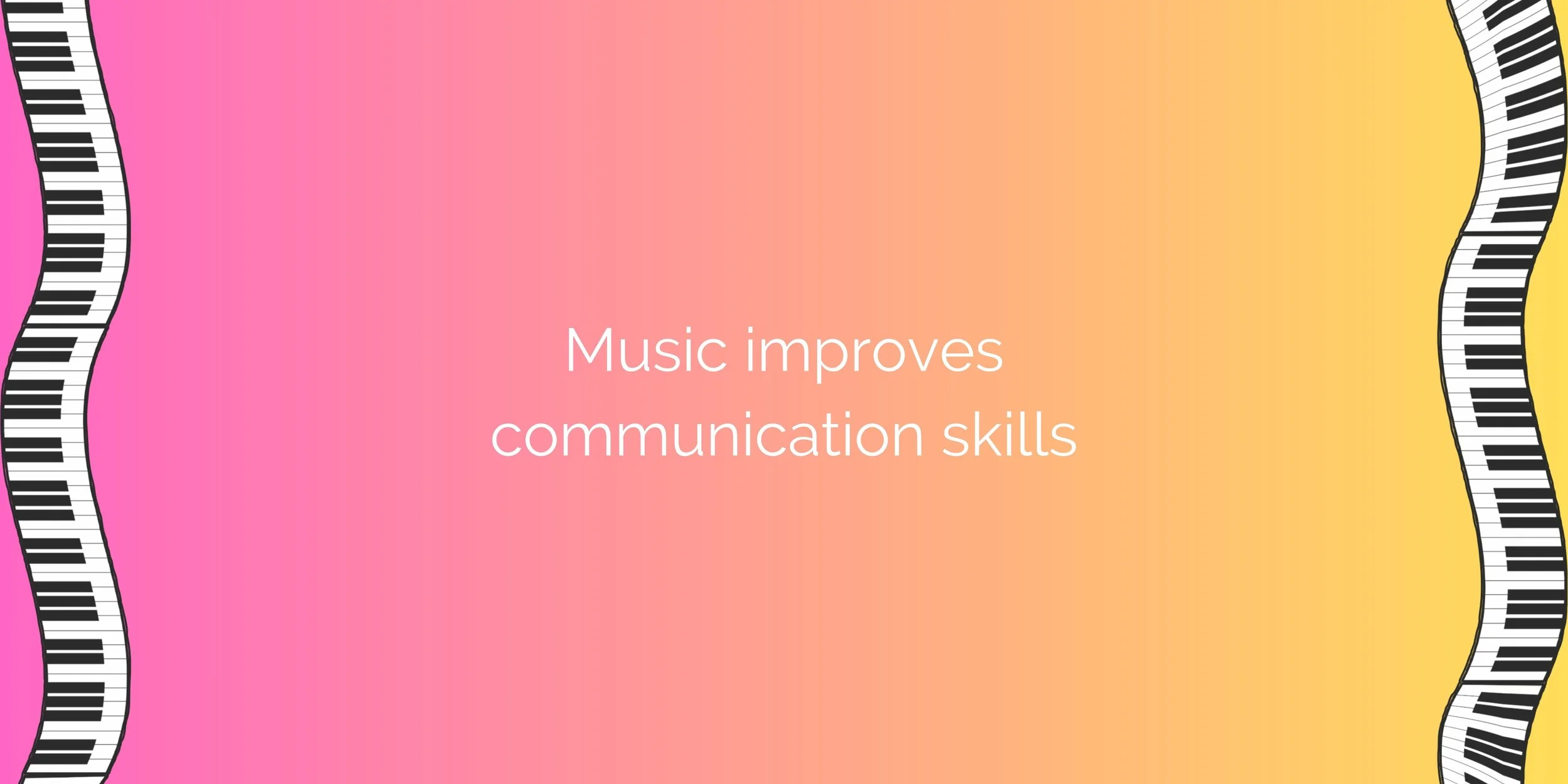 The words 'Music improves communication skills' written on a pink-yellow gradient background