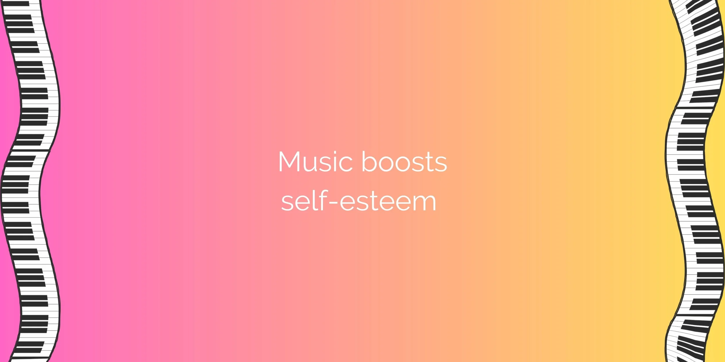 The words 'Music boosts self-esteem' written on a pink-yellow gradient background