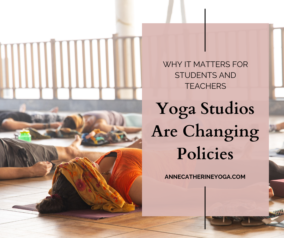 Why Yoga Studios Are Changing Policies—and Why It Matters for Students and Teachers