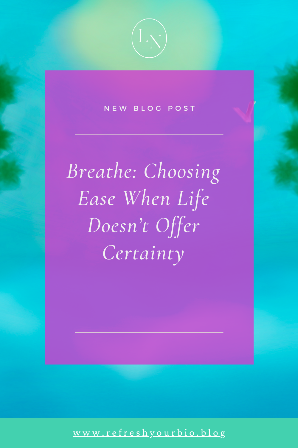 Breathe: Choosing Ease When Life Doesn’t Offer Certainty