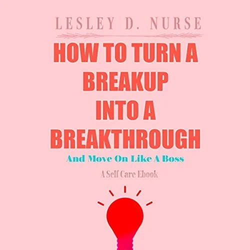 Book cover titled 'How to Turn a Breakup Into a Breakthrough' by Lesley D. Nurse, with a pink background and a graphic of a red light bulb.