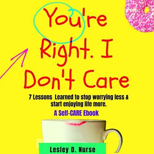 Book cover titled "You're Right. I Don't Care" with a yellow background, red and purple text, and an image of a coffee mug at the bottom.