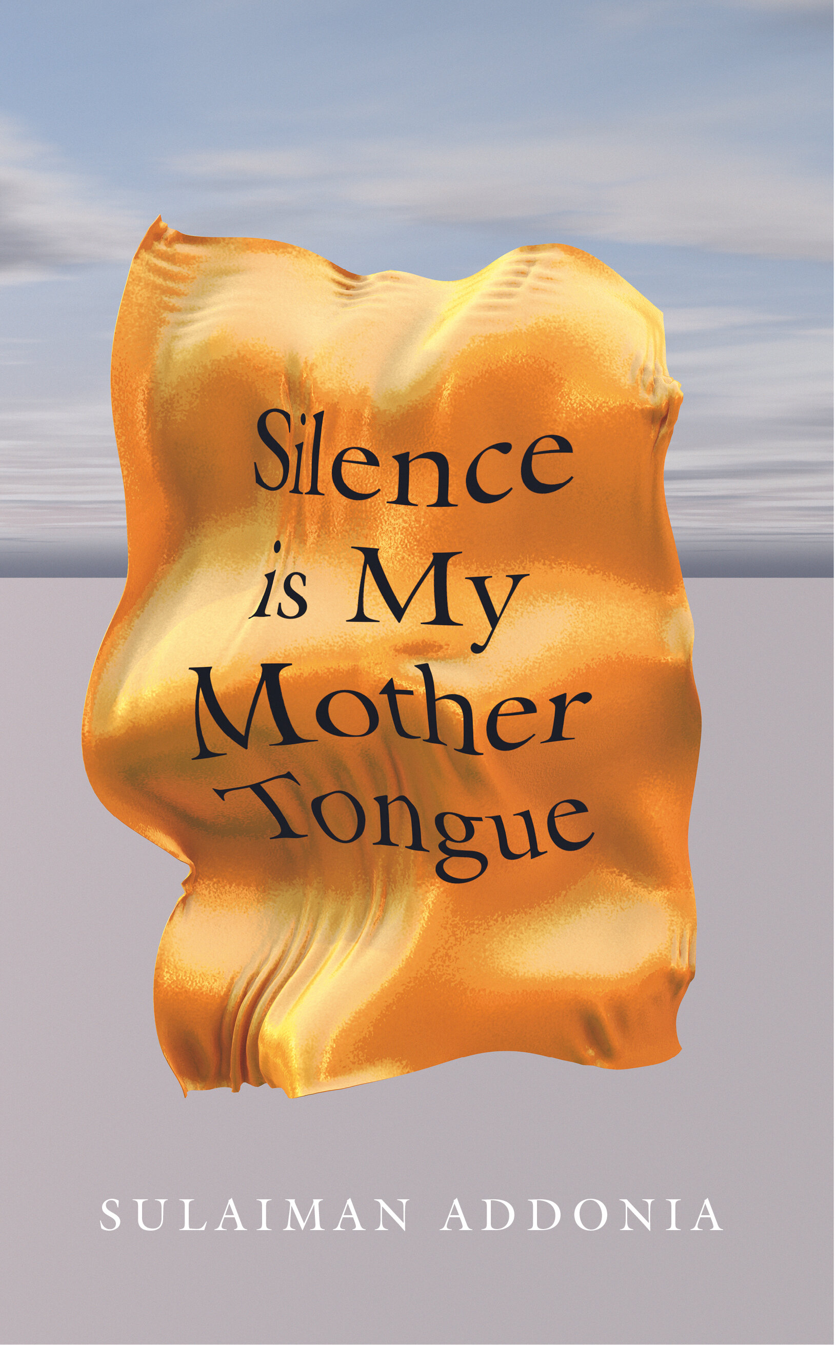 Sulaiman Addonia - Silence is My Mother Tongue
