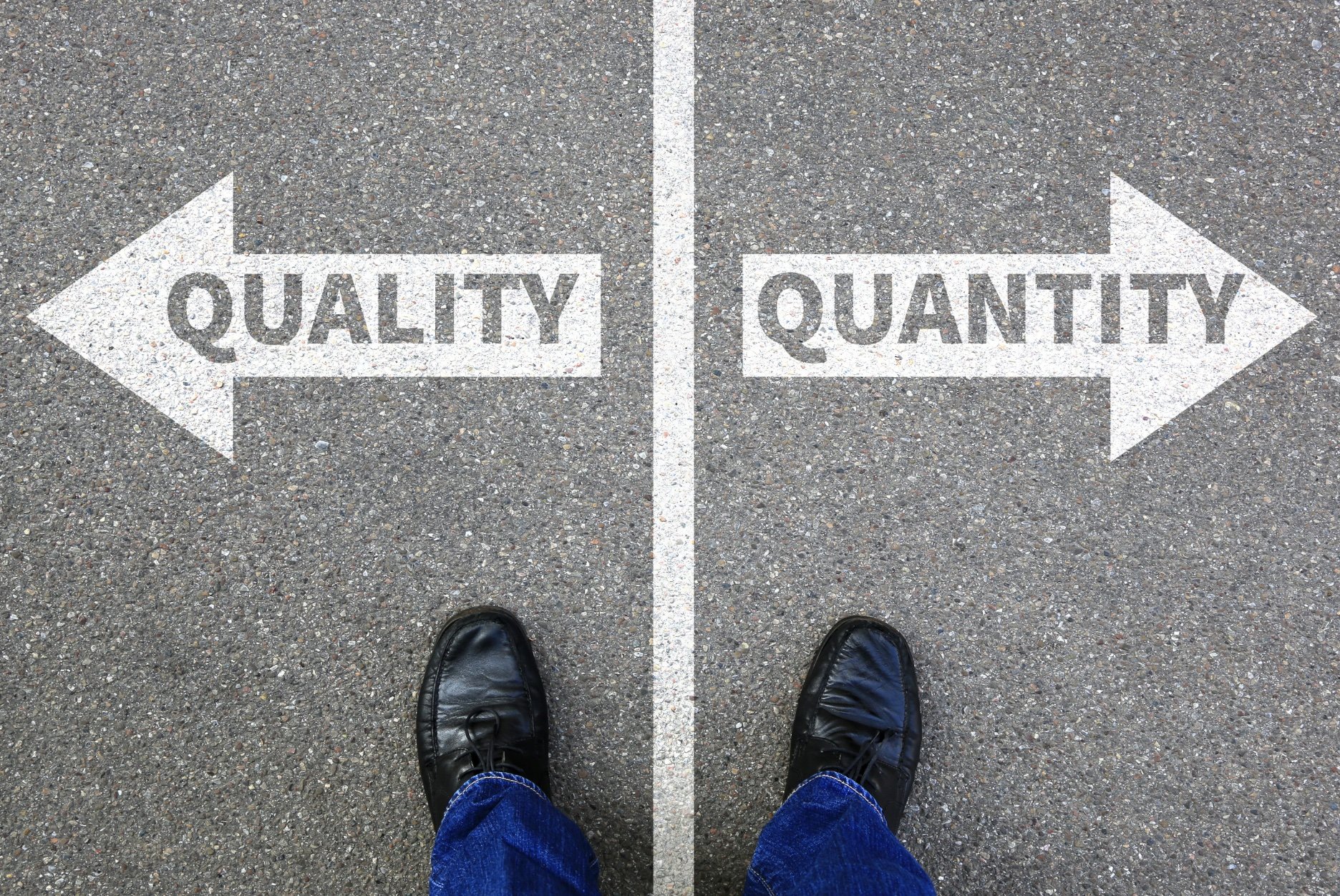 Quality vs Quantity, What’s More Important?