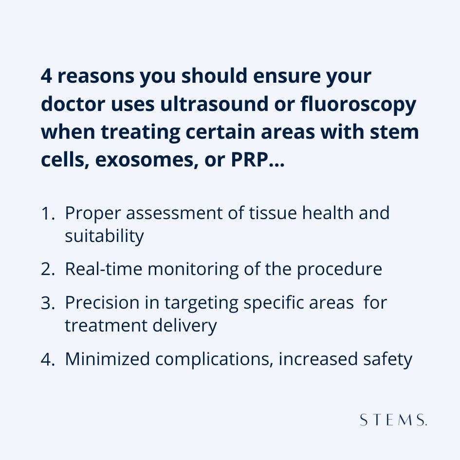 At STEMS, we always use either fluoroscopy or ultrasound when injecting these treatments in delicate areas of the body, such as the spine, knees, and other joints. These imaging methods provide a level of precision and safety that enhances the overal