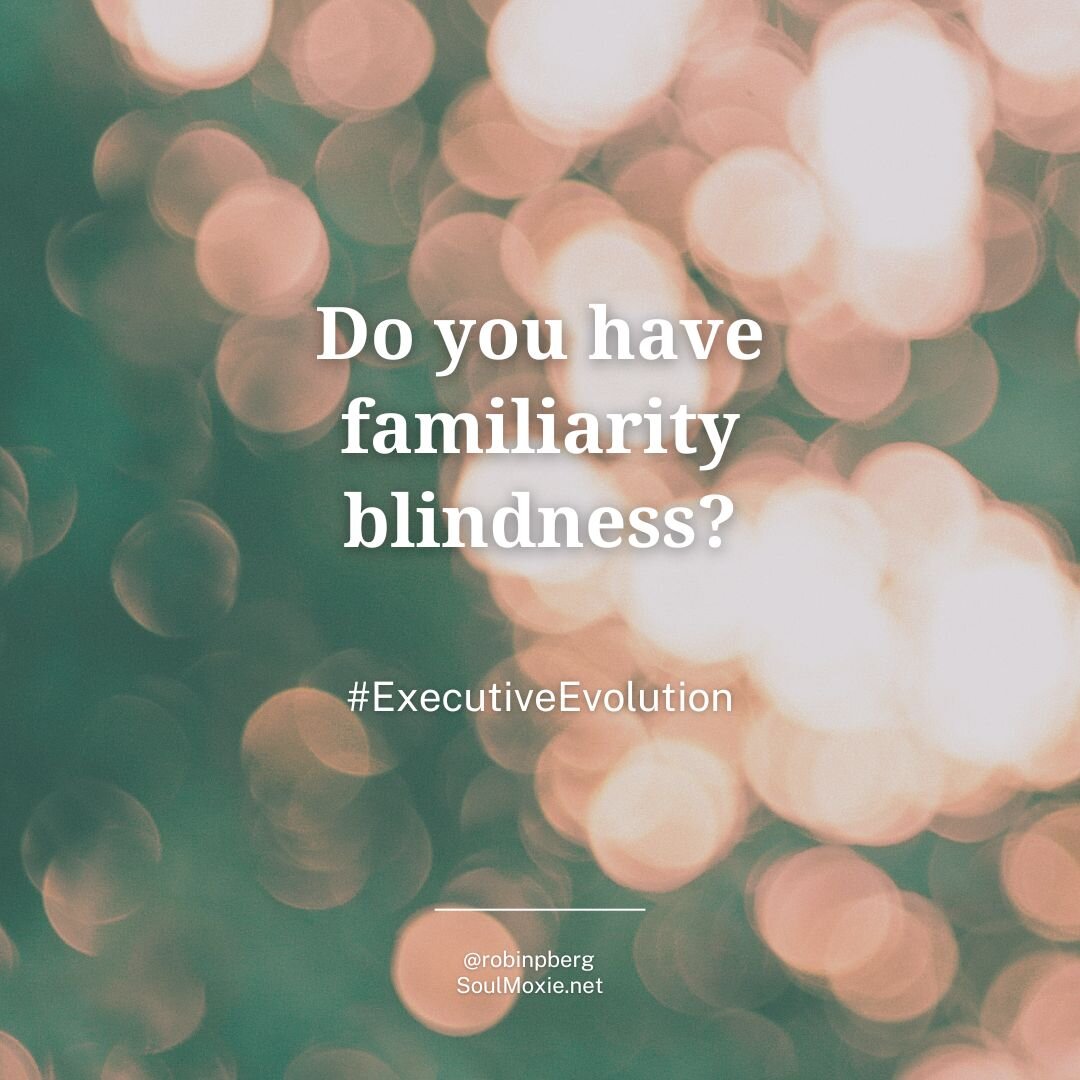 Weird story but roll with me for a couple minutes as it was oddly powerful. 
(Note: familiarity blindness is essentially that we don't recognize issues/challenges in situations/environments we're used to.)

15 years ago before moving into our house w