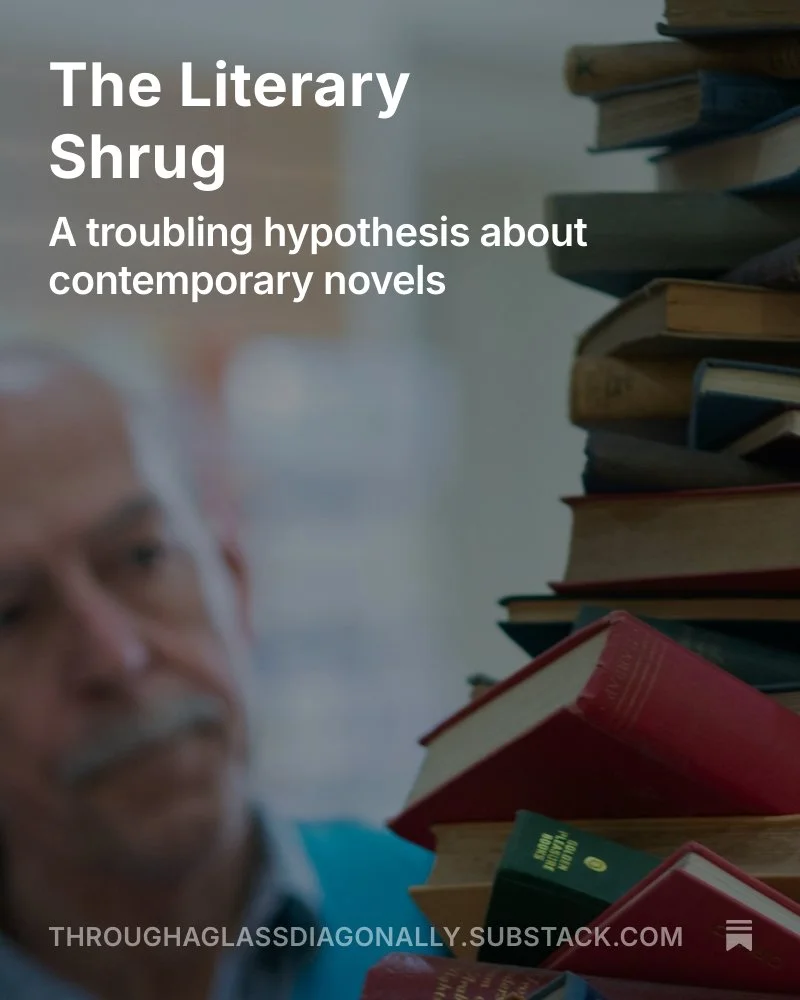 Some thoughts about my latest reading adventures: 

https://open.substack.com/pub/throughaglassdiagonally/p/the-literary-shrug?r=oec6y&amp;utm_campaign=post&amp;utm_medium=web&amp;showWelcomeOnShare=true

Let me know how it lands!