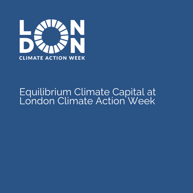 Equilibrium Climate Capital to Convene Leaders Across Infrastructure, Sovereign Investment and Climate Resilience During London Climate Action Week