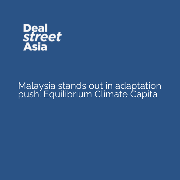 Malaysia stands out in adaptation push: Equilibrium Climate Capital