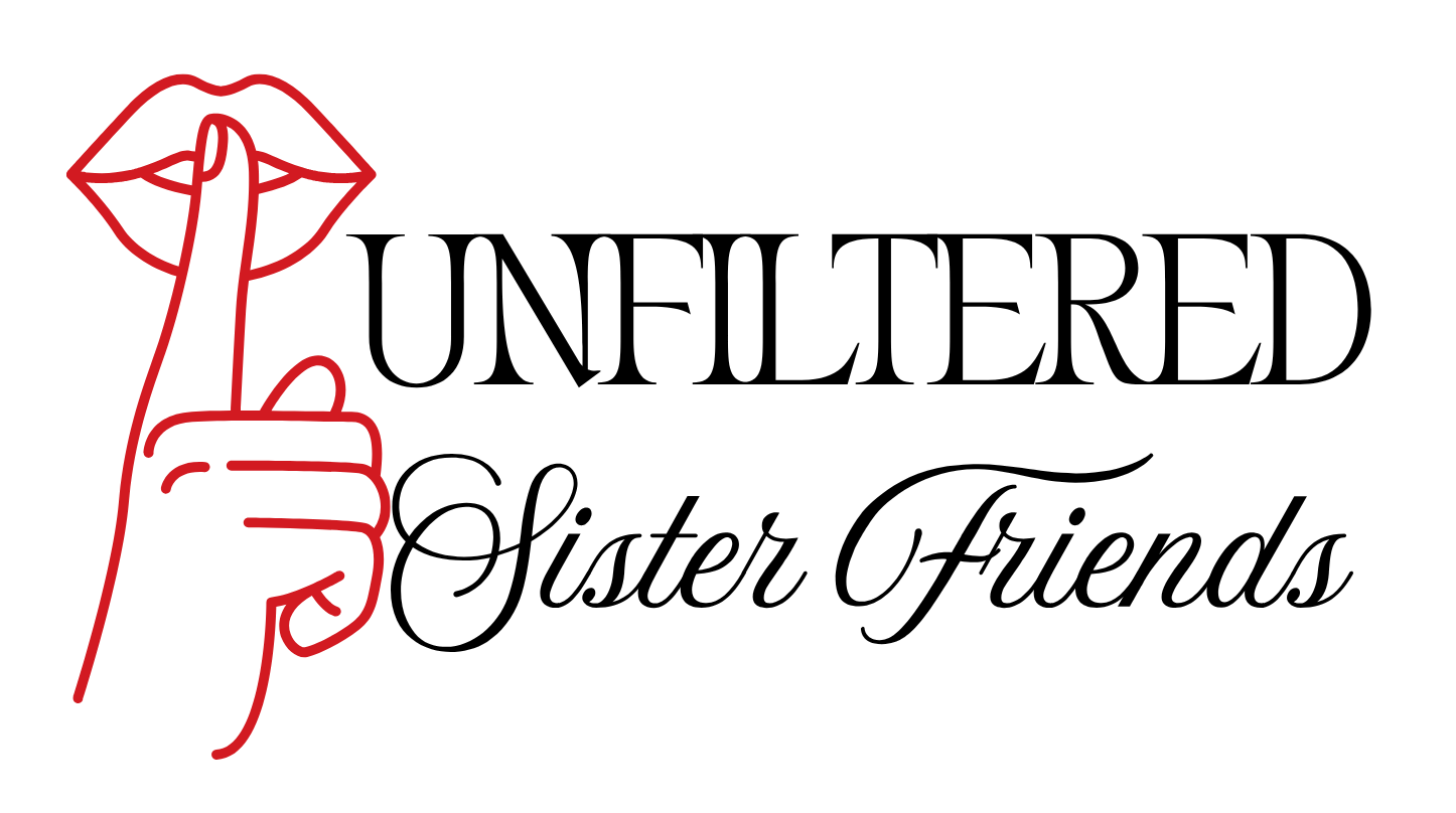 Unfiltered Sister Friends