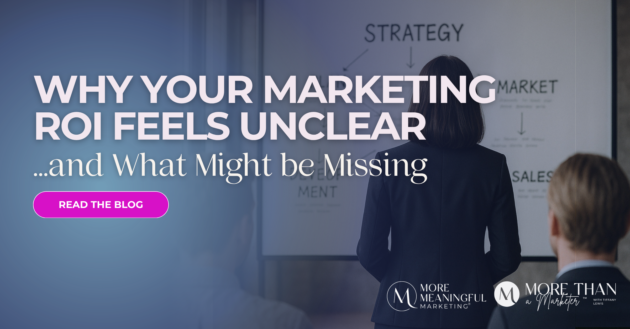 Why Your Marketing ROI Feels Unclear (and What Might be Missing)