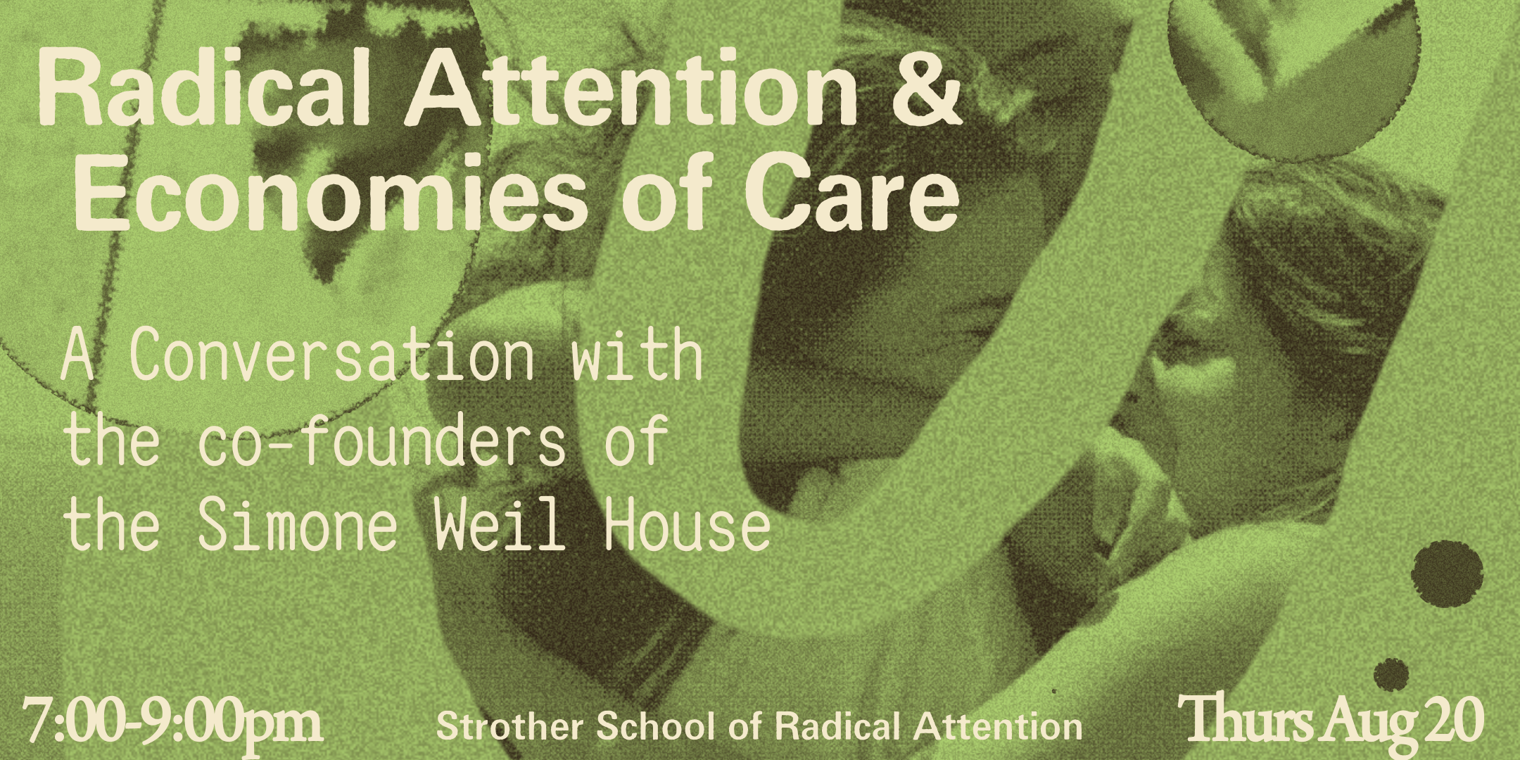 Radical Attention &amp; Economies of Care: A Conversation with the co-founders of the Simone Weil House