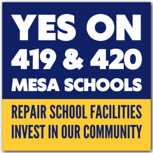 Yes for Mesa Schools : Yes on Prop-419 & Prop-420 : Mesa Alliance for Educational Excellence