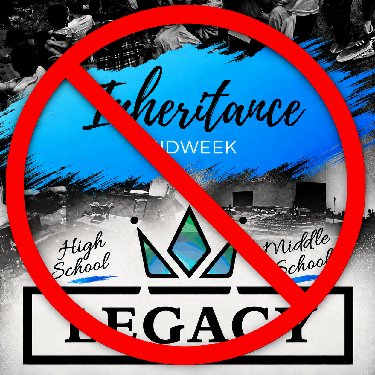 NO Inheritance, Legacy Middle School &amp; High School Ministries