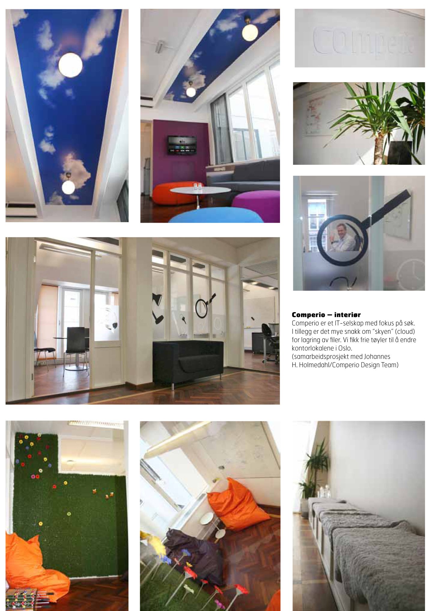Comperio office: Design search elements incorporated into the interior. There is a lot of discussion about "the cloud" for file storage, which gave the idea of a nice ceiling. (Collaborative project with Johannes H. Holmedahl)