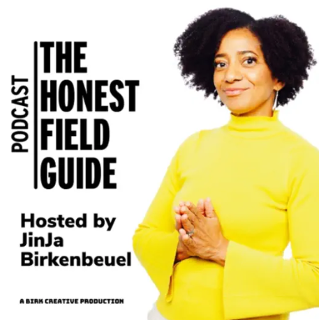 Promotional image for 'The Honest Field Guide' podcast hosted by JinJa Birkenbeuel, featuring a woman in a yellow sweater.