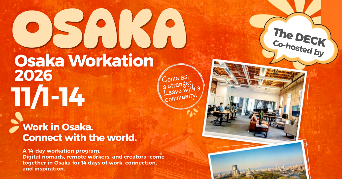 Osaka Workation 2026 — Co‑Hosted by The DECK!