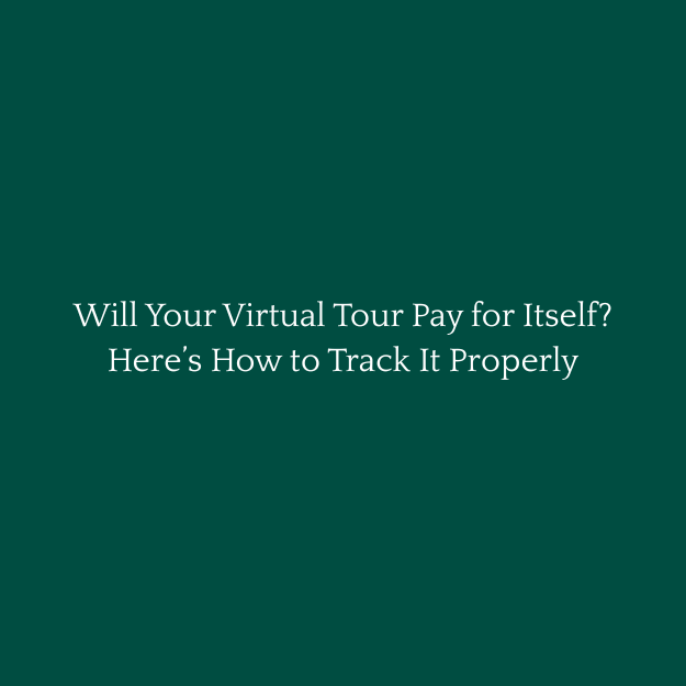 Will Your Virtual Tour Pay for Itself? Here’s How to Track It Properly