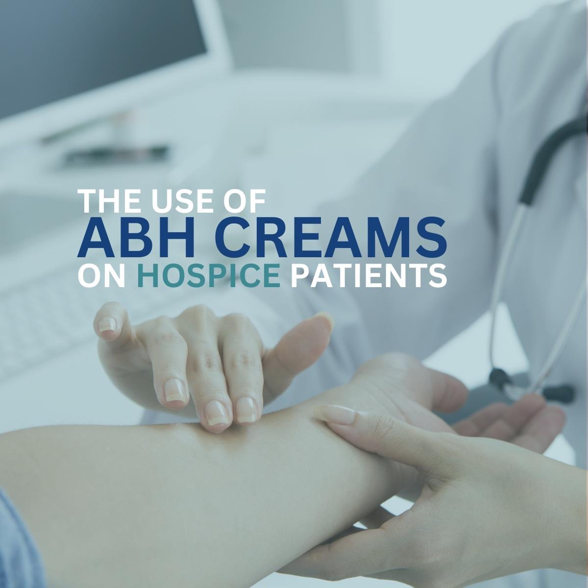 Do ABH Creams work for Hospice Patients? — PDC Rx