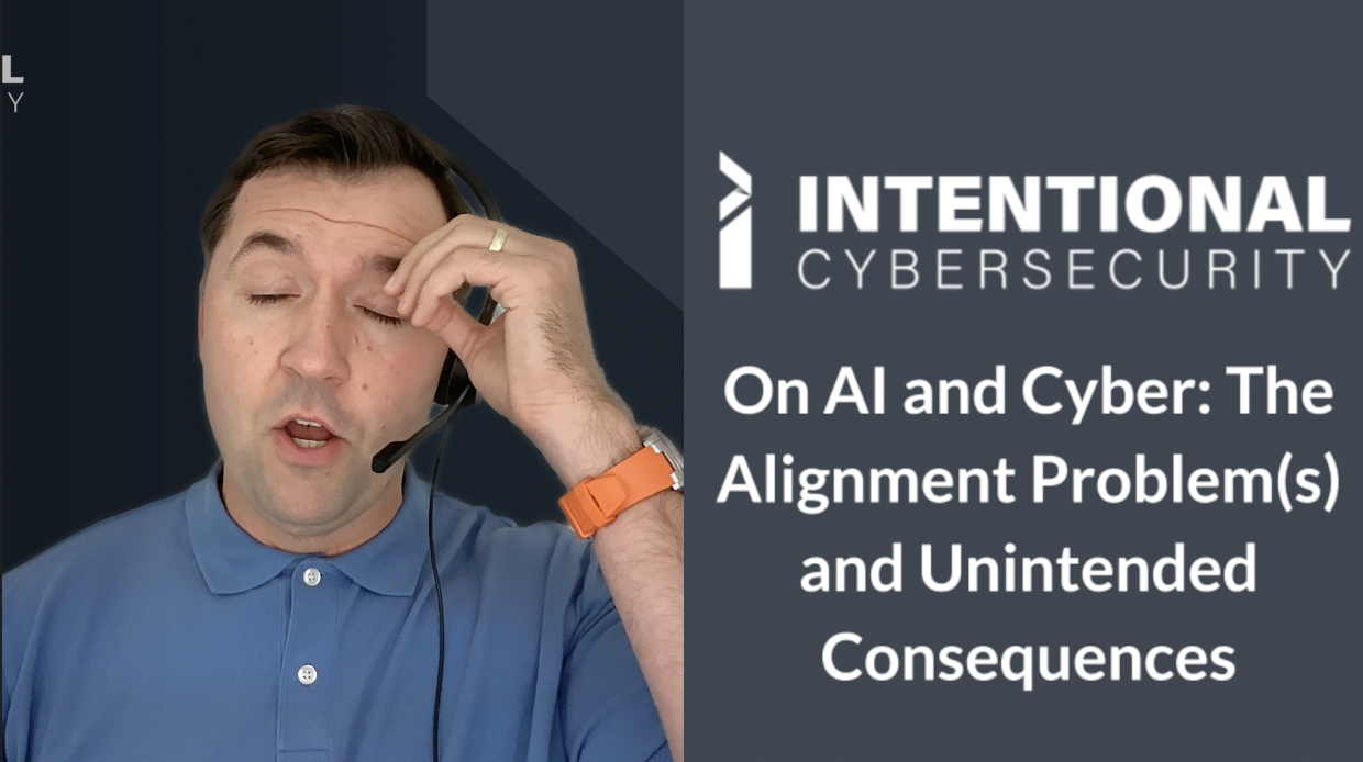 On AI and Cyber: The Alignment Problem(s) and Unintended Consequences